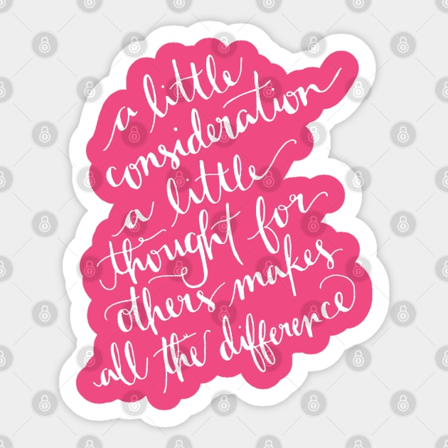 A Little Consideration Makes All The Difference Quote Sticker by taiche